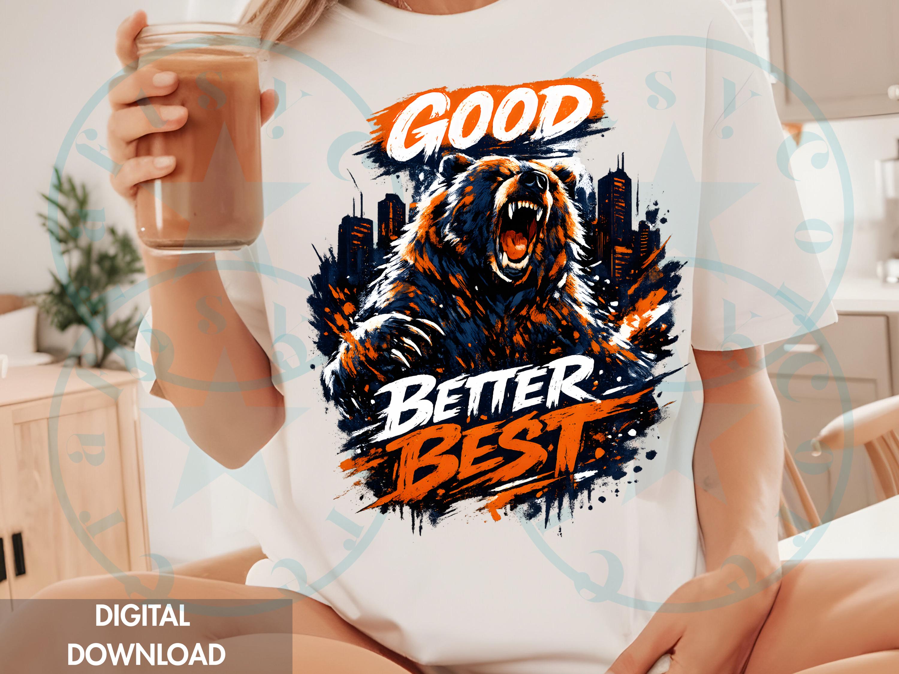 Good Better Best PNG – Roaring Bear Design Good Better Best Bear PNG ...