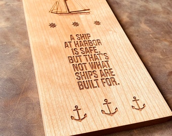 A Ship at Harbor is Safe Quote Engraved In Wood