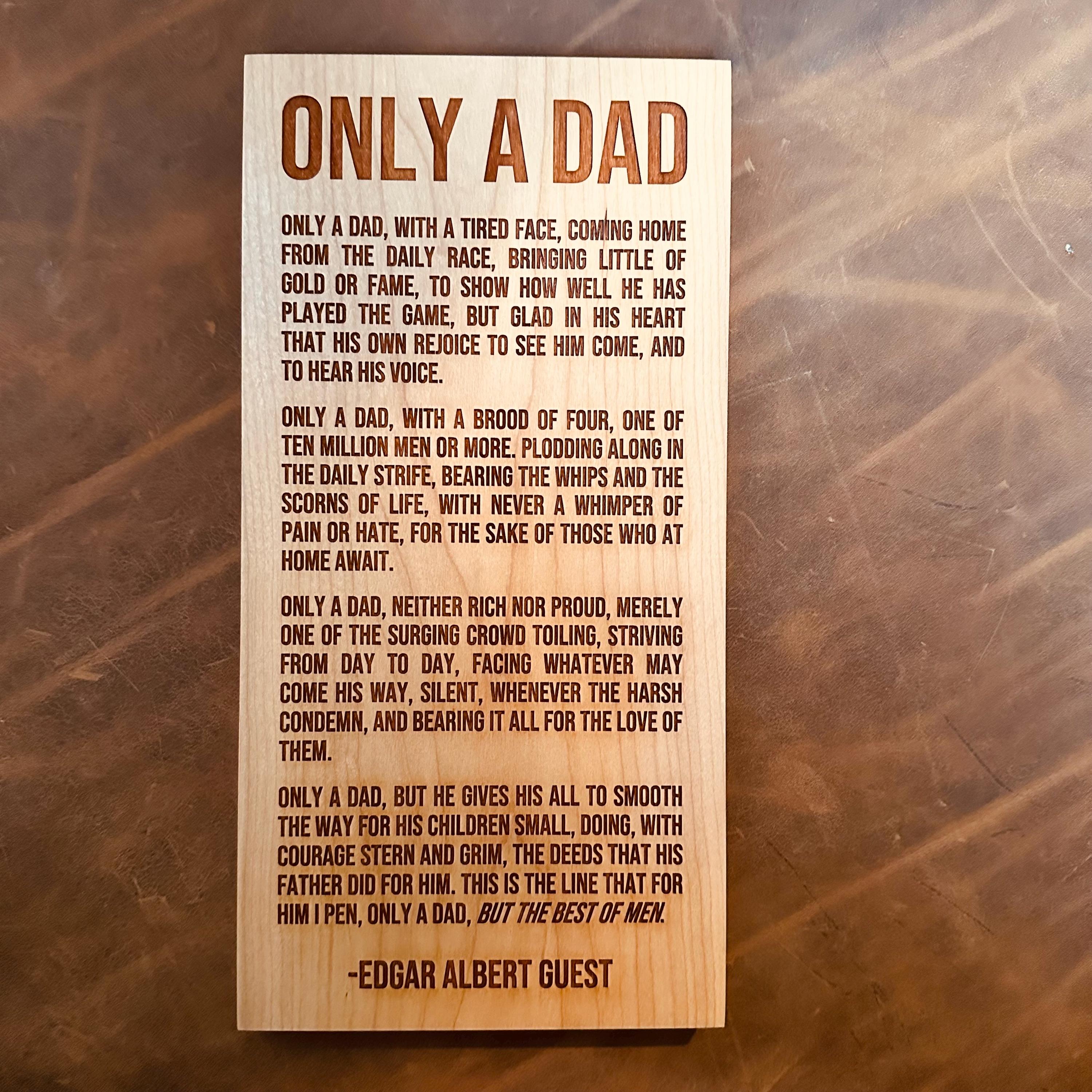Only a Dad Poem by Edgar A. Guest Engraved Wood Sign