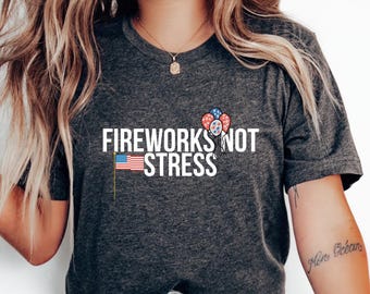 Fireworks Not Stress Tee | American Flag fireworks graphic