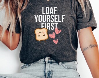 Camiseta unisex de algodón ultra suave "Loaf Yourself First", divertida camiseta gastronómica, regalo para amantes de la comida, prenda informal, regalo de cumpleaños, original [...]