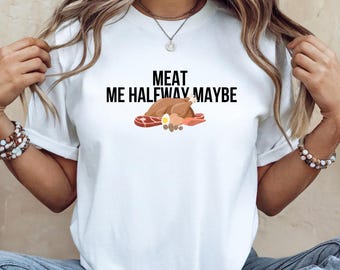 Meat Me Halfway Maybe T-shirt | T-shirt grappig woordspeling