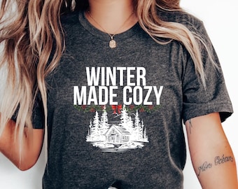 Winter Made Cozy tee | Cabin Forest Snow Scene, Holiday Winter Shirt