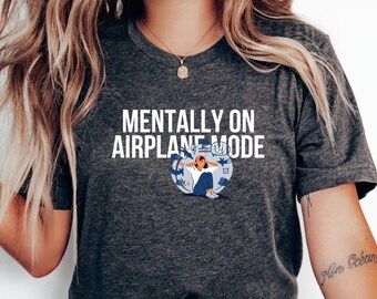 Mentally on Airplane Mode Unisex Cotton Tee | Relaxed Fit Shirt for Travel Lovers, Funny Vacation Apparel, Gift for Friends, Comfort Wear