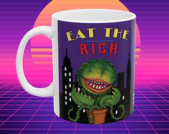 Little Shop of Horrors: Eat the Rich, Leftist Mug, Musical Lover Gift, (11oz, 15oz)