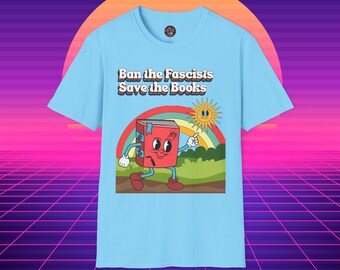 Ban the Fascists Save the Books: Retro TShirt, Leftist Protest Shirt, Book Lover Gift, Protest Tee