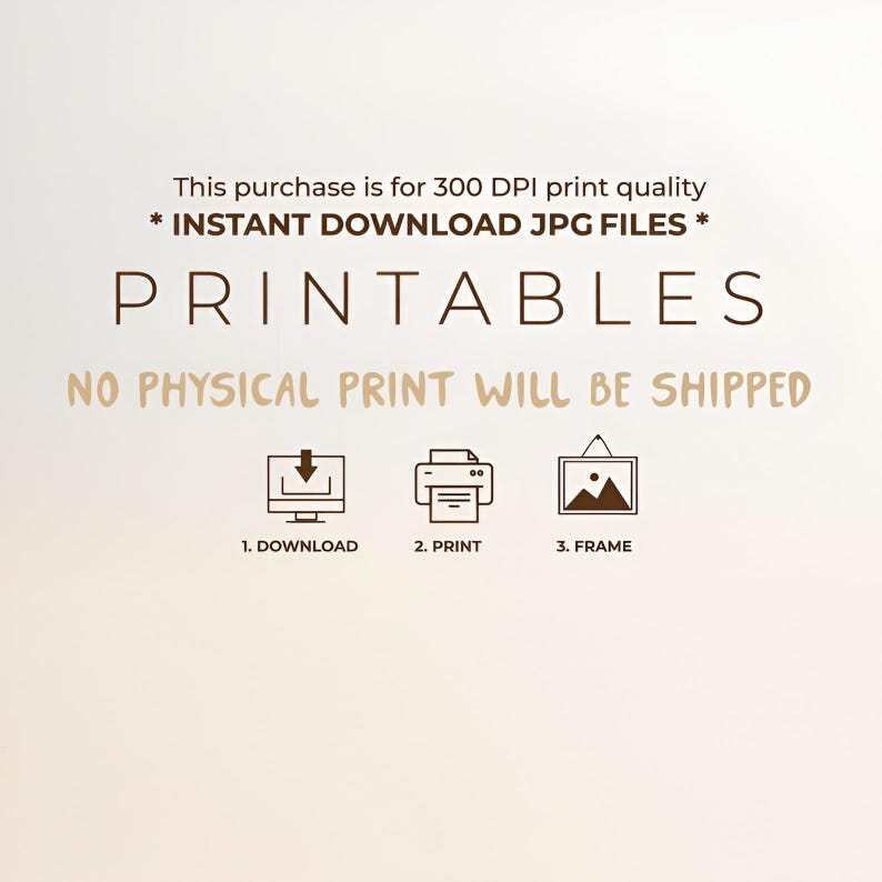 Op de afbeelding: Printbare kunstafbeelding met de tekst "PRINTABLES" en instructies voor het downloaden, afdrukken en inlijsten. De tekst "INSTANT DOWNLOAD JPG FILES" is ook opgenomen.