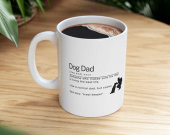 Dog Dad Ceramic Mug - Cup for dog dads, animal lovers, dog owners, gift for dog dads, funny dog lover gift, birthday gift