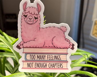 Too Many Feelings Not Enough - Waterproof Sticker - Positivity - Funny Stickers - Book Lover - Mental Health Stickers - Laptop Stickers