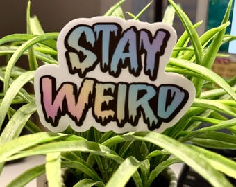 Stay Weird - Adesivo impermeabile - Regali per l'amore per se stessi - Adesivi per la salute mentale - Adesivi per l'ansia - Adesivi con affermazioni - Adesivi positivi