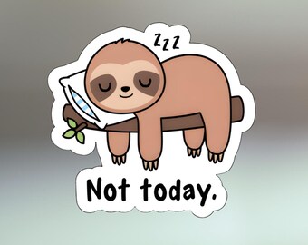 Not Today - Waterproof Sticker - Positivity Sticker - Funny Sticker - Vinyl - Decal - Mental Health Stickers - Laptop - Trendy - Funny