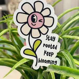 Stay Rooted Keep Blooming - Waterproof Sticker - Self Love Gifts - Mental Health Stickers - Anxiety Stickers - Affirmations Stickers - Vinyl