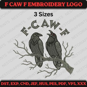 May include: An embroidery design featuring two dark gray crows perched on a bare, gnarled branch. Above the birds, the text F-CAW-F is displayed in a bold, dark gray font. The design includes the text 3 Sizes at the top and file formats at the bottom.
