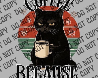 Coffee Because Murder is Wrong tshirt png, Black Cat Coffee png, Christmas Coffee Tshirt png, Halloween tshirt Digital download png