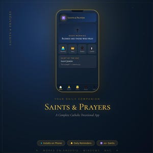 May include: A mobile phone screen displays the "Saints & Prayers" app interface. The app features a dark blue background with gold text and icons. The app includes sections for daily prayers, saints, and reminders. The text "Blessed are those who pray" is visible.