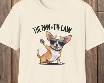 Sassy Chihuahua Sunglasses Funny Dog Shirt, The Paw Is The Law Chihuahua Tee, Cute Chihuahua Lover Graphic T Shirt, Dog Lover Gift