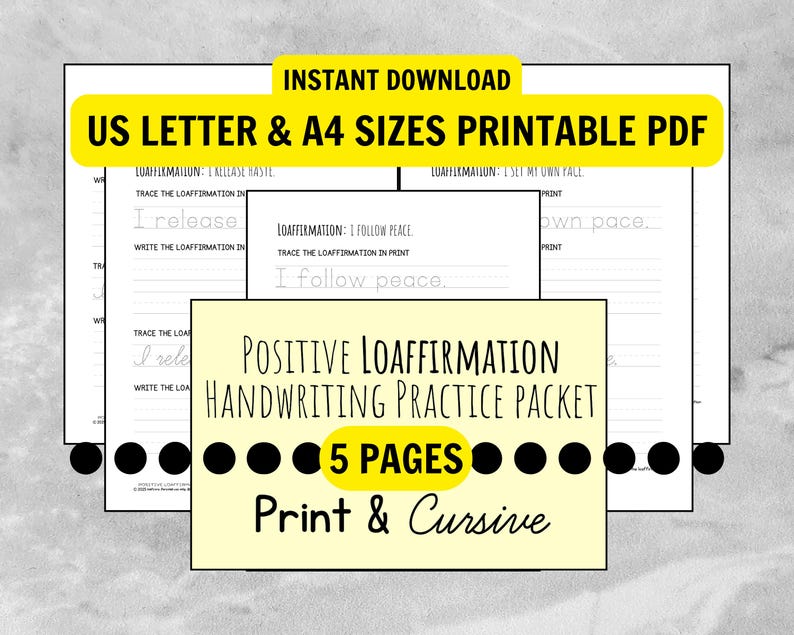 May include: Printable PDF handwriting practice packet with positive affirmations in US Letter and A4 sizes. The packet includes 5 pages for print and cursive practice. The text includes "I release" and "I follow peace."
