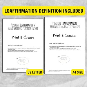 May include: Two white pages with black text, labeled "Positive Loaffirmation Handwriting Practice Packet." The text includes "Print & Cursive" and "What is a Loaffirmation?" One page is labeled "US Letter," the other "A4 Size." A yellow banner reads "LOAFFIRMATION DEFINITION INCLUDED."