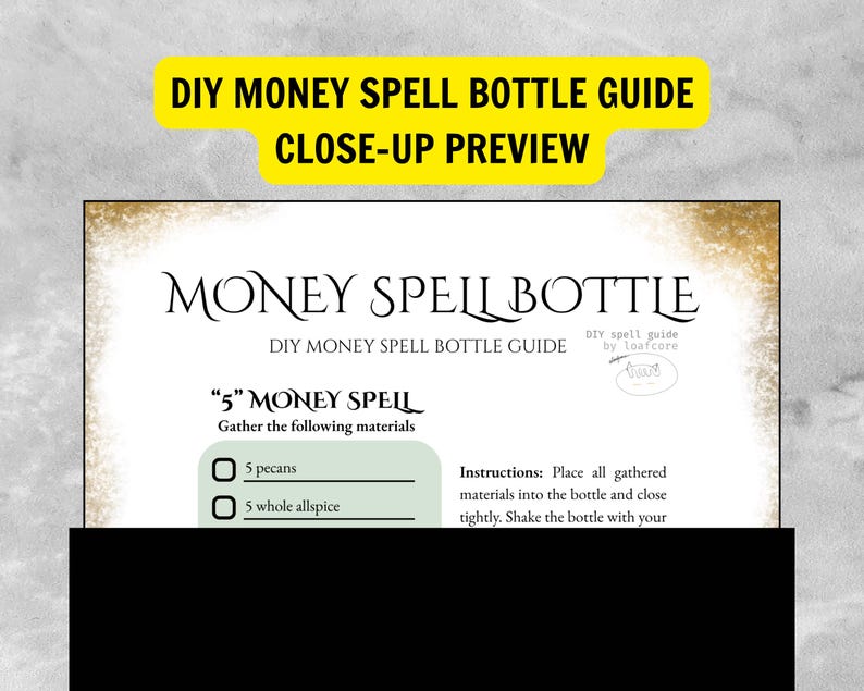 May include: A close-up preview of a DIY Money Spell Bottle Guide. The guide features the text "Money Spell Bottle" and instructions for a "5 Money Spell" with a list of ingredients. The text is in black on a white background with a gold border.