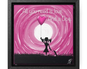 All you need is love and a dog by Michael Prosper Gallery Canvas Wraps, Square Frame