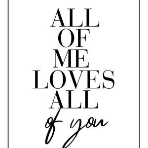 All Of Me Loves All Of You - Relationship Prints