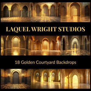 May include: An image showcasing 18 golden courtyard backdrops. The design includes multiple arched doorways and intricate wall patterns. The text "LAQUEL WRIGHT STUDIOS" and "18 Golden Courtyard Backdrops" are in gold lettering on a black background.