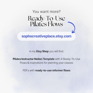 K&ouml;nnte beinhalten: Hellblaue Grafik mit dem Text "You want more? Ready-To-Use Pilates Flows" und einem Link zu sophscreativeplace.etsy.com. Das Bild enth&auml;lt auch Informationen zu Pilates Instructor Notion Templates und gebrauchsfertigen Reformer-Flows.