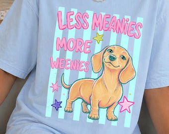Comfort Colors Dachshund Shirt Less Meanies More Weenies Tee Funny Wiener Dog Shirt Cute Doxie Lover Gift Dog Mom Graphic Tee
