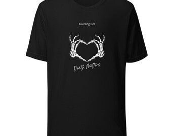 Guiding Sol Death Matters T-Shirt | End of Life Doula Apparel | Death Positive Statement Tee