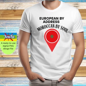 T-Shirt  European by Address, Moroccan by Soul – Digital T-Shirt Design – Instant Download