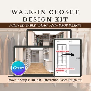 May include: A digital design kit for walk-in closets. The image shows a design interface with drag-and-drop functionality, featuring a closet layout and the Canva logo. Text includes "Fully Editable" and "Move it, Swap it, Build it - Interactive Closet Design Kit."
