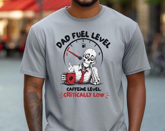 Dad Fuel Level Caffeine Critically Low T-Shirt | Funny Coffee Dad Tee