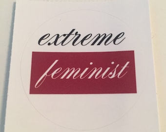 Extreme Feminist 1.5" diameter vinyl sticker