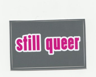 Still Queer 2" vinyl sticker