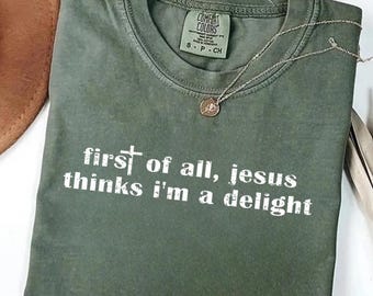 Jesus Thinks I'm A Delight Shirt, Funny Christian Comfort Colors® Tee, Humor Faith Gift for Her, Sarcastic Christian Women T-shirt, Retro