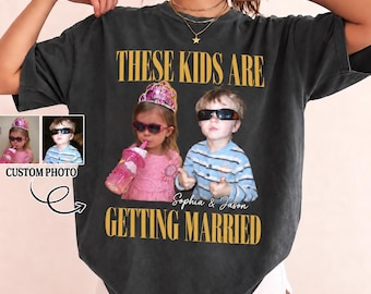These Kids Are Getting Married Shirt,Custom Photo and Name Tee, Personalized Wedding Shirt, Bridal Shower Wedding Shirt, Bachelorette Tee