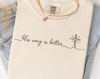 His Way Is Better Christian Shirt, Comfort Colors Christian Merch Jesus Shirt, Minimalist Christian Faith Gift for Teen Christian Apparel