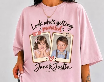 Custom Couple Photo T-Shirt, Look Who's Getting Married, Personalized Wedding Shirt, Bride Groom Photo Tee, Engagement Gift, Wedding Gift