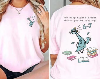 How Many Nights A Week Should You Be Reading 6-7 Shirt, Pigeon Elephant Piggie Children's Books Tee, Teacher Six Seven 67 2 Sided Shirt