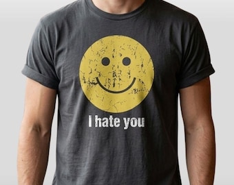 I Hate You T-Shirt, I Hate You Smiling Face Shirt, Funny Sarcastic Graphic Tee, Dark Humor Graphic Tee, Cute Bipolar Shirt