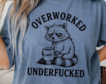 Overworked And Underfucked Raccoon Shirt, Funny Retro Raccoon T-Shirt, Cute Workaholic Raccoon T Shirt, Trash Panda Meme Unisex Tee