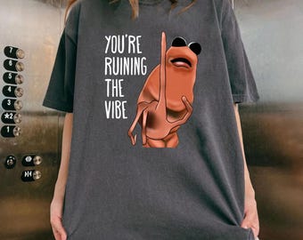 Marcus the worm shirt, You're Ruining The Vibe, Marcus The Worm Meme, Funny Meme Shirts