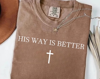 His Way Is Better Christian Shirt, Comfort Colors Christian Merch Jesus Shirt, Minimalist Christian Faith Gift
