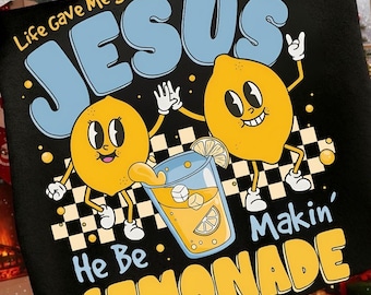 Jesus Lemonade PNG, Life Gave me Some Lemons, But My Jesus, He Be Makin’ Lemonade, Christian Faith SVG, Lemonade Shirt, Summer Drink PNG