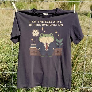Executive Dysfunction Frog Shirt, Funny Office Work Tee, Sarcastic Humor Shirt, Boss Manager T-Shirt
