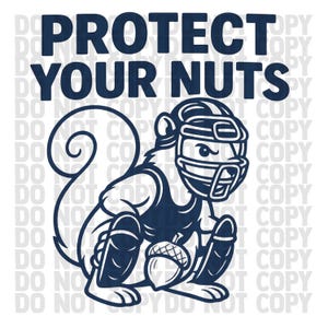 以下が含まれることがあります： キャッチャーの装備をしたリスがドングリを持っているネイビーブルーのグラフィック。テキスト「PROTECT YOUR NUTS」はリスの上にあります。デザインは、繰り返される「DO NOT COPY」パターンを持つ白い背景にあります。