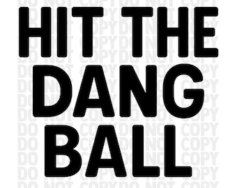 Hit The Dang Ball PNG | Collegiate Sports Saying | Digital Download for Game Day Shirts | Sports PNG | Softball | Baseball | Travel Ball PNG