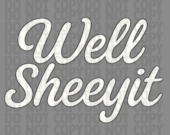 Well Sheeyit Funny Southern Saying PNG | Country Humor Digital Download | Funny PNG | Southern PNG | Digital Download for Tees | Adult Humor