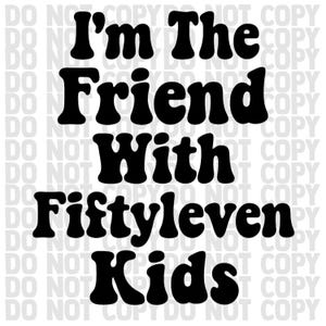 Funny Mom Friend PNG | Fiftyleven Kids Quote | Retro Groovy Font PNG | Humor Shirt Design | Digital Download, Sublimation | Mom Life PNG