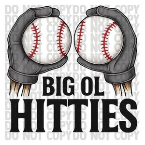 May include: A graphic design featuring two baseballs held in gray gloves, with red stitching on the balls. The text "BIG OL HITTIES" is displayed in bold, black letters below the baseballs. The background is white.